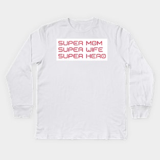 Super Mom, Super Wife, Super Hero. Funny Mom Life Design. Great Mothers Day Gift. Kids Long Sleeve T-Shirt